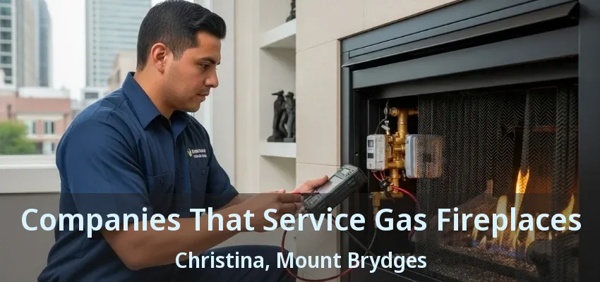 Companies That Service Gas Fireplaces Christina, Mount Brydges - ON Companies That Service Gas Fireplaces Christina, Mount Brydges - ON