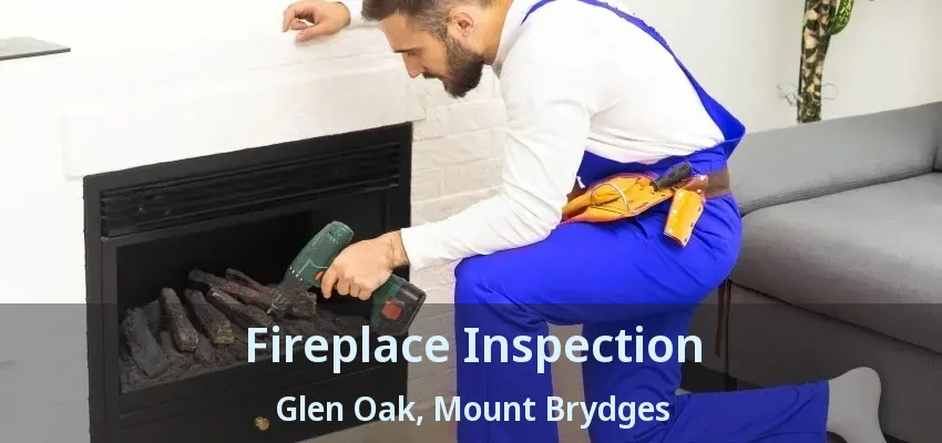 Fireplace Inspection Glen Oak, Mount Brydges - ON