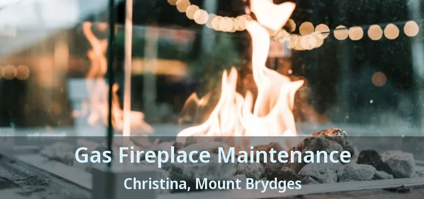 Gas Fireplace Maintenance Christina, Mount Brydges - ON Gas Fireplace Maintenance Christina, Mount Brydges - ON
