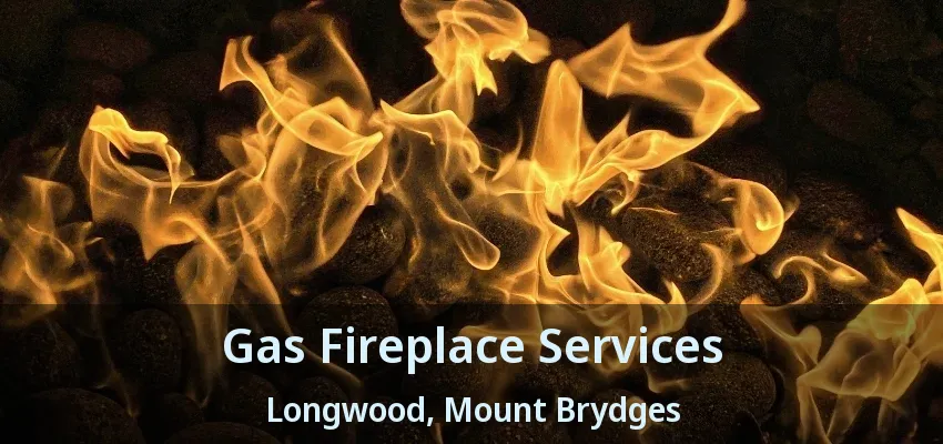 Gas Fireplace Services Longwood, Mount Brydges - ON