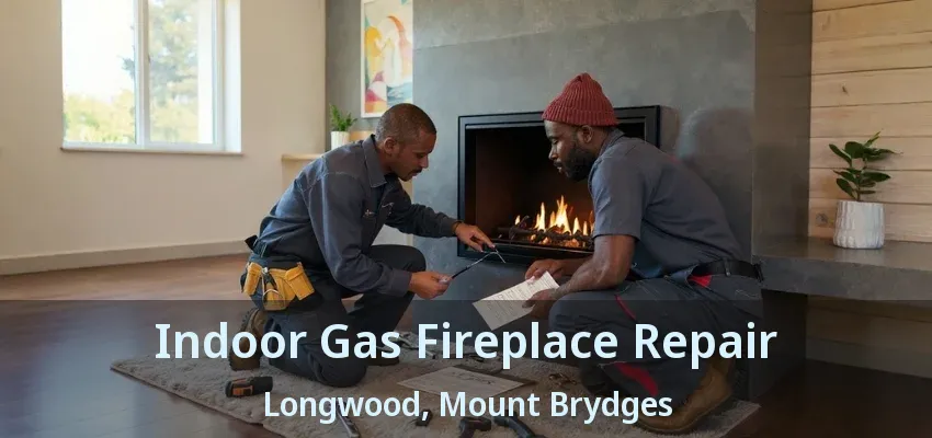 Indoor Gas Fireplace Repair Longwood, Mount Brydges - ON Indoor Gas Fireplace Repair Longwood, Mount Brydges - ON