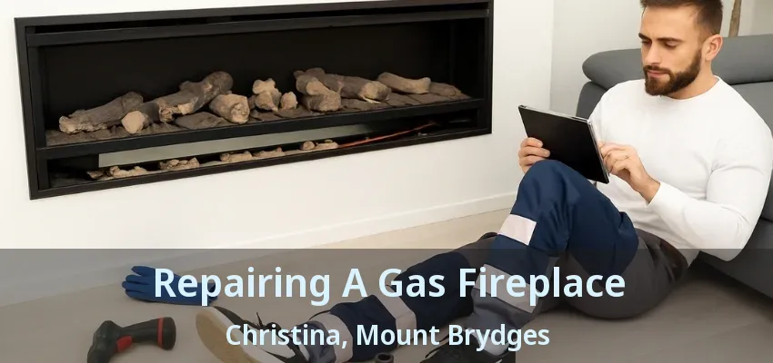 Repairing A Gas Fireplace Christina, Mount Brydges - ON