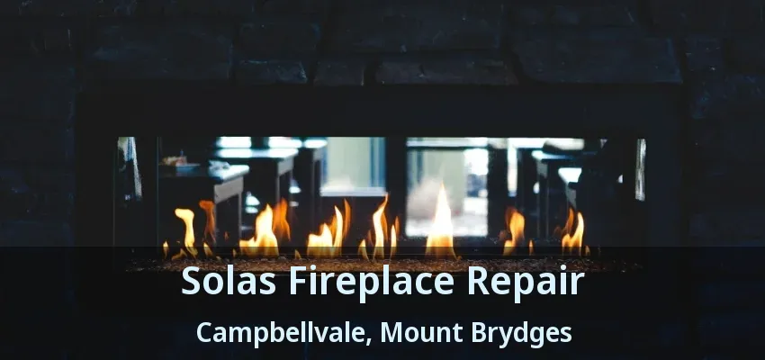 Solas Fireplace Repair Campbellvale, Mount Brydges - ON