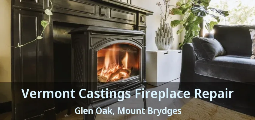 Vermont Castings Fireplace Repair Glen Oak, Mount Brydges - ON