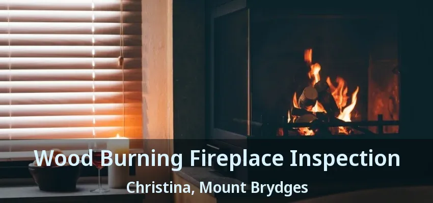 Wood Burning Fireplace Inspection Christina, Mount Brydges - ON Wood Burning Fireplace Inspection Christina, Mount Brydges - ON