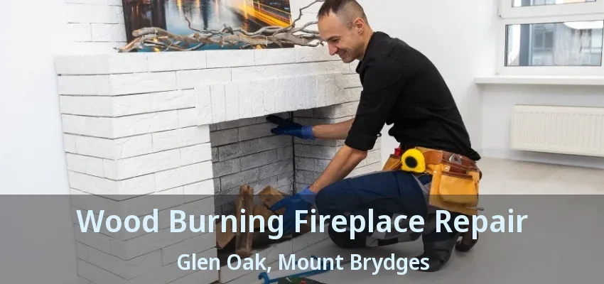 Wood Burning Fireplace Repair Glen Oak, Mount Brydges - ON